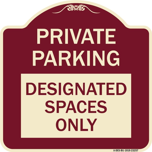 Private Parking Designated Spaces Heavy-Gauge Aluminum Architectural Sign, 18" x 18", BU-1818-23257
